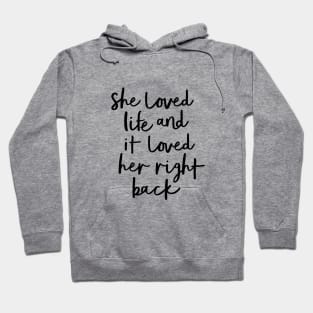 She Loved Life and it Loved Her Right Back Hoodie